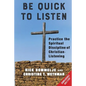 Be Quick to Listen: Practice the Spiritual Discipline of Christian-Listening - Paperback