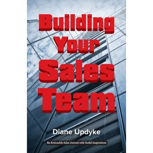 Building Your Sales Team: Beyond People, Process, and Technology - Paperback