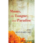 Mums, the Tongue, and Paradise - Hardcover