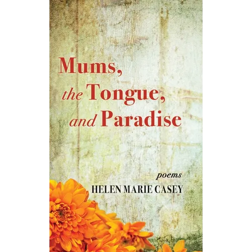 Mums, the Tongue, and Paradise - Hardcover