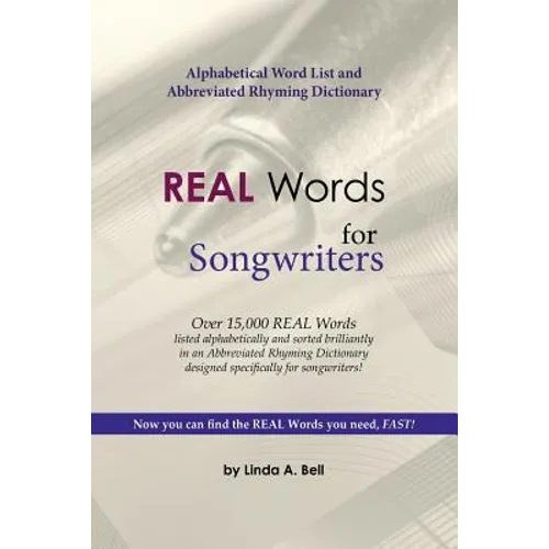 REAL Words for Songwriters: Alphabetical Word List and Abbreviated Rhyming Dictionary - Paperback
