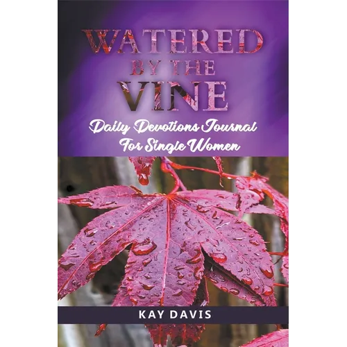 Watered by the Vine: Daily Devotions Journal for Single Women - Paperback