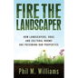 Fire the Landscaper: How Landscapers, HOAs, and Cultural Norms Are Poisoning Our Properties - Paperback