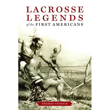 Lacrosse Legends of the First Americans - Paperback