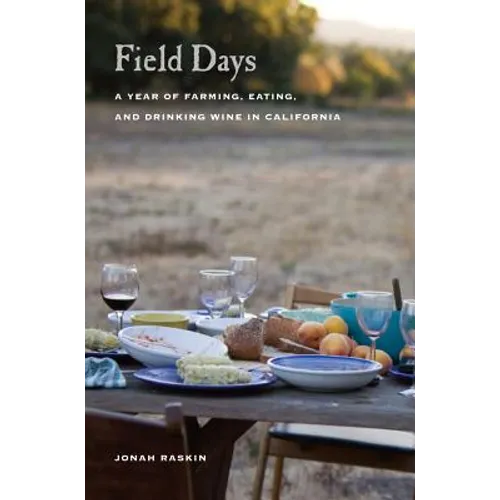Field Days: A Year of Farming, Eating, and Drinking Wine in California - Paperback