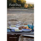 Field Days: A Year of Farming, Eating, and Drinking Wine in California - Paperback