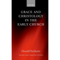 Grace and Christology in the Early Church - Paperback