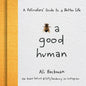Bee a Good Human: A Pollinators' Guide to a Better Life - Hardcover