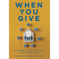 When You Give: A New Testament Look at Generosity for the Christian Family - Hardcover