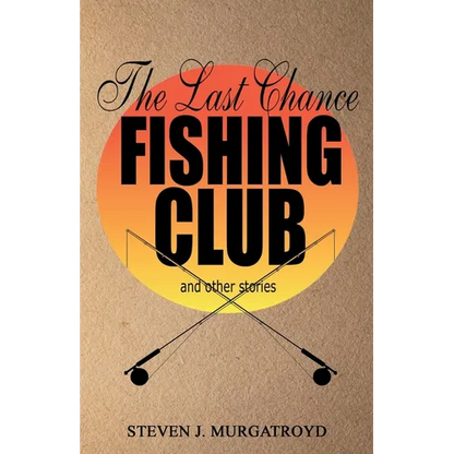 THE LAST CHANCE FISHING CLUB and other stories - Paperback