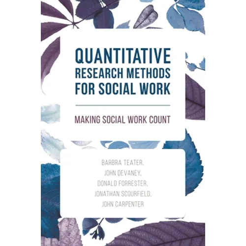 Quantitative Research Methods for Social Work: Making Social Work Count - Paperback