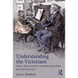 Understanding the Victorians: Politics, Culture and Society in Nineteenth-Century Britain - Paperback
