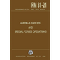 Guerrilla Warfare and Special Forces Operations Field Manual 31-21 - Paperback