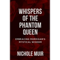Whispers of the Phantom Queen: Embracing Morrigan's Mystical Wisdom - Paperback