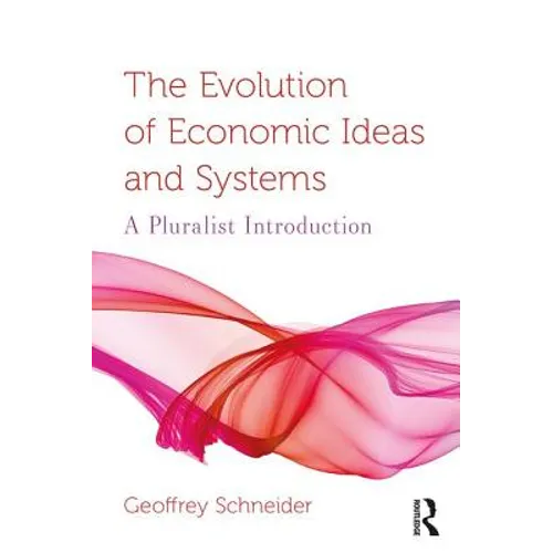 The Evolution of Economic Ideas and Systems: A Pluralist Introduction - Paperback