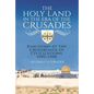 The Holy Land in the Era of the Crusades: Kingdoms at the Crossroads of Civilizations, 1100-1300 - Hardcover