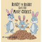 Randy the Rabbit Eats Too Many Cookies - Hardcover