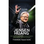 Jensen Huang Biography: The Visionary Engineer Who Revolutionized AI and Gaming - The Way of Nvidia (Innovation, Leadership, and the Future of Technol - Hardcover