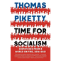Time for Socialism: Dispatches from a World on Fire, 2016-2021 - Paperback