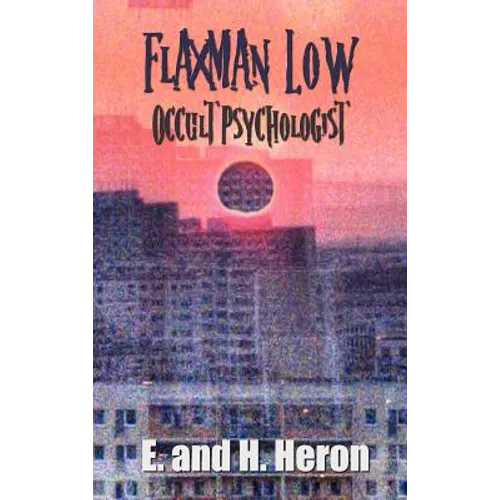 Flaxman Low, Occult Psychologist - Collected Stories - Hardcover