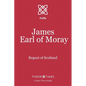 James, Earl of Moray: Regent of Scotland - Paperback