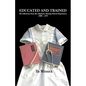Educated and Trained: Recollections from the Diploma Nursing School Experience, 1968 - 1971 - Paperback