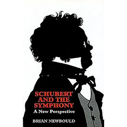 Schubert and the Symphony: A New Perspective - Hardcover