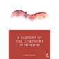 A History of the Symphony: The Grand Genre - Paperback