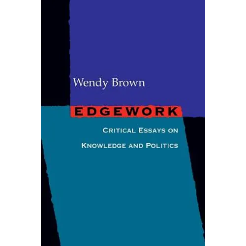 Edgework: Critical Essays on Knowledge and Politics - Paperback