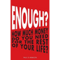 Enough?: How Much Money Do You Need For The Rest of Your Life? - Paperback