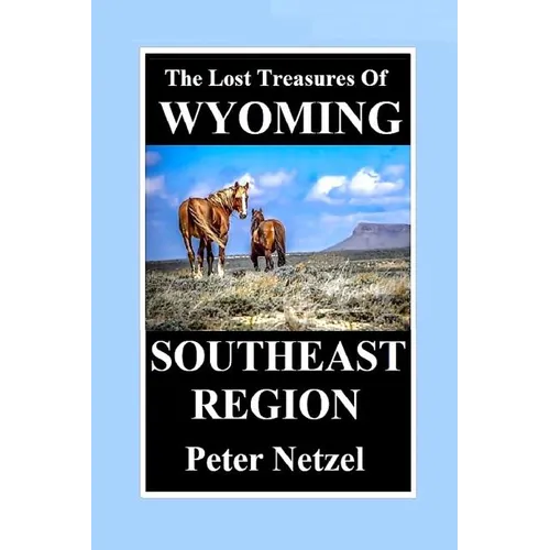 THE LOST TREASURES OF WYOMING-Southeast Region - Paperback