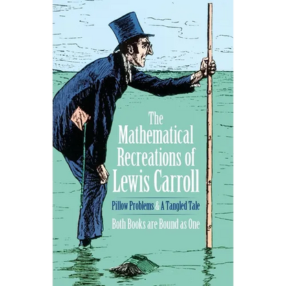 The Mathematical Recreations of Lewis Carroll: Pillow Problems and a Tangled Tale - Paperback