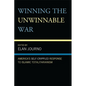 Winning the Unwinnable War: America's Self-Crippled Response to Islamic Totalitarianism - Paperback
