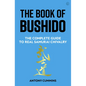 The Book of Bushido: The Complete Guide to Real Samurai Chivalry - Hardcover