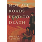 Not All Roads Lead To Death - Paperback