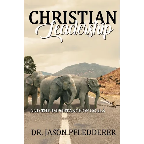 Christian Leadership: And The Importance of Goals - Paperback