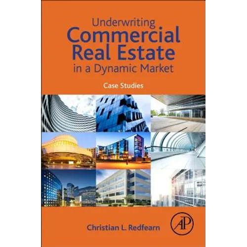 Underwriting Commercial Real Estate in a Dynamic Market: Case Studies - Paperback