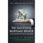 The Successful Mortgage Broker: Selling Mortgages After the Meltdown - Paperback