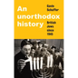 An Unorthodox History: British Jews Since 1945 - Hardcover