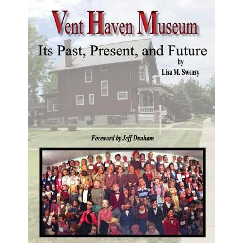Vent Haven Museum: Its Past, Present, and Future - Paperback