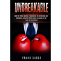Unbreakable: How To Forge Mental Toughness To Overcome Any Obstacle, Achieve Your Goals & laugh In The Face Of Adversity - Paperback