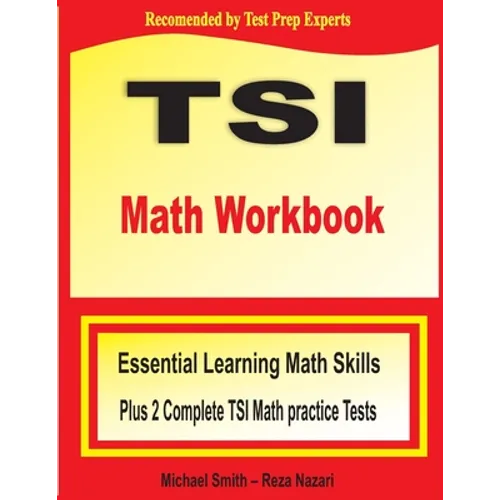 TSI Math Workbook: Essential Learning Math Skills Plus Two Complete TSI Math Practice Tests - Paperback