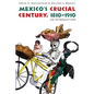 Mexico's Crucial Century, 1810-1910: An Introduction - Paperback