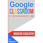 Google Classroom: Get Started and Acquainted in 1 Hr - Paperback