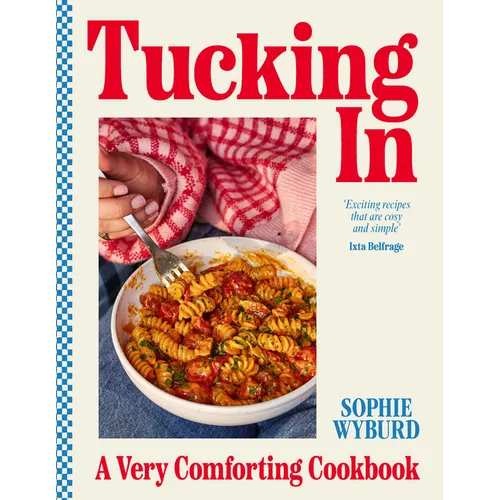 Tucking in: A Very Comforting Cookbook - Hardcover