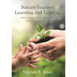 Nature-Inspired Learning and Leading: Revealing and Applying Nature's Wisdom - Hardcover