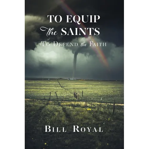 To Equip the Saints: To Defend the Faith - Paperback