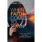 When Faith Comes to Town: How Broken Became Unbreakable - Paperback