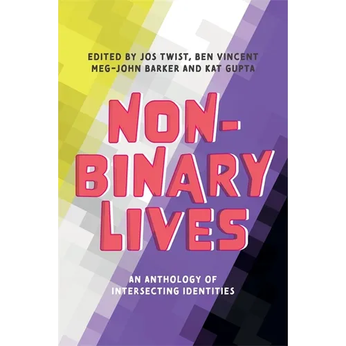Non-Binary Lives: An Anthology of Intersecting Identities - Paperback