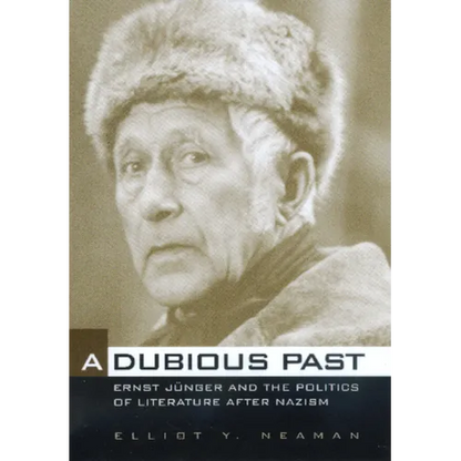 A Dubious Past: Ernst Jünger and the Politics of Literature After Nazism Volume 19 - Hardcover